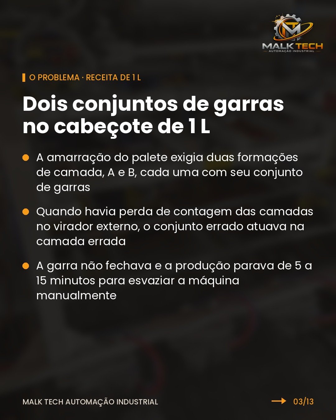 O problema: dois conjuntos de garras no cabeçote de 1 L e paradas de 5 a 15 minutos