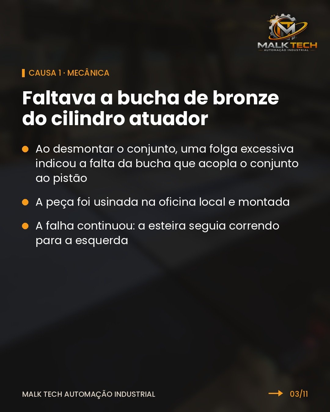 Causa 1: faltava a bucha de bronze do cilindro atuador